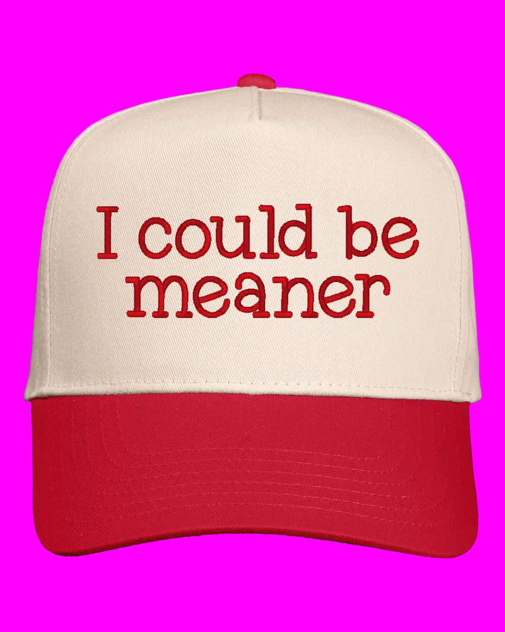 I Could Be Meaner Embroidered Cap
