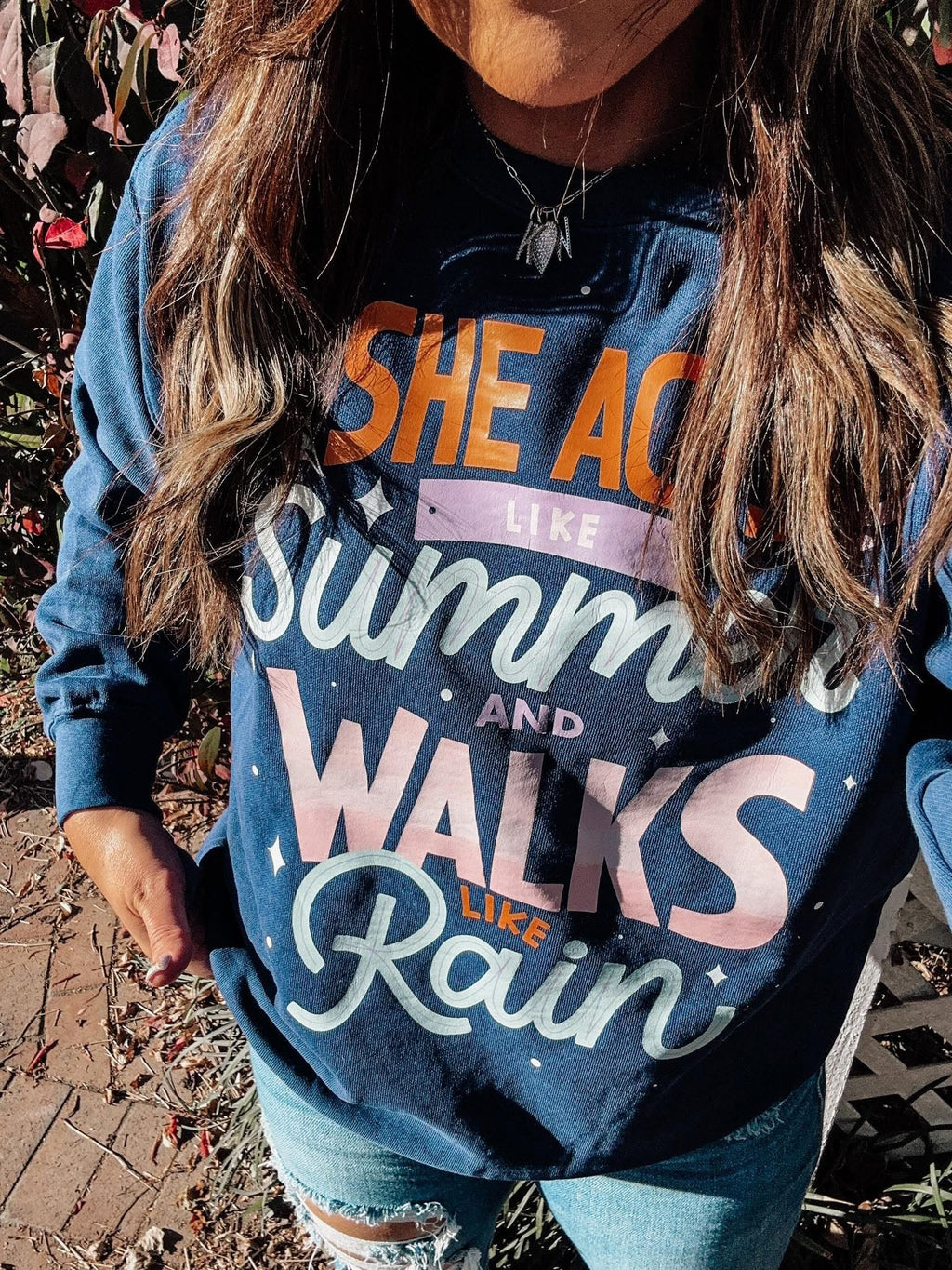 She Acts Like Summer & Walks Like Rain Sweatshirt