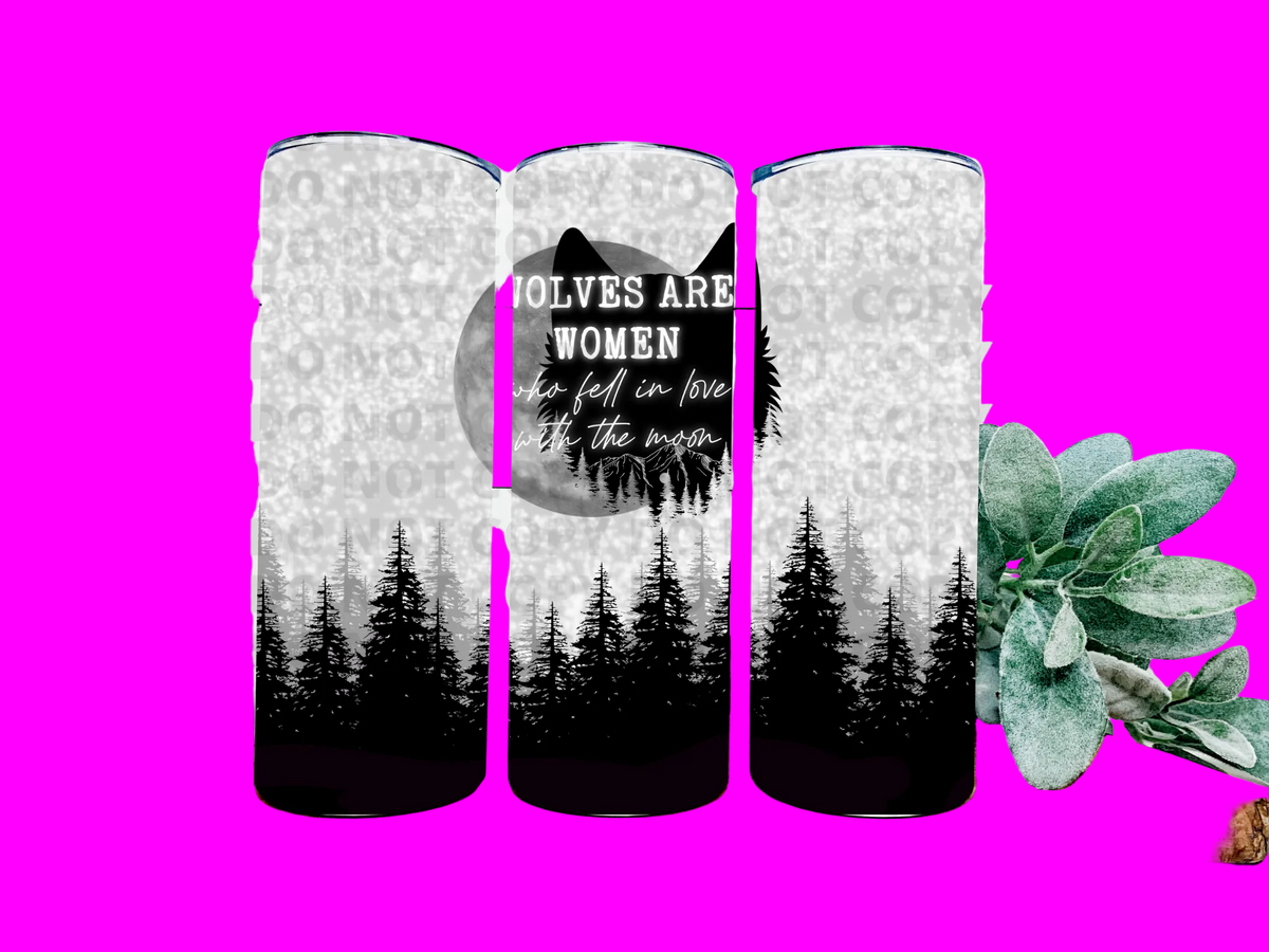 Wolves Are Women Who Fell In Love With The Moon Stainless Steel Tumbler