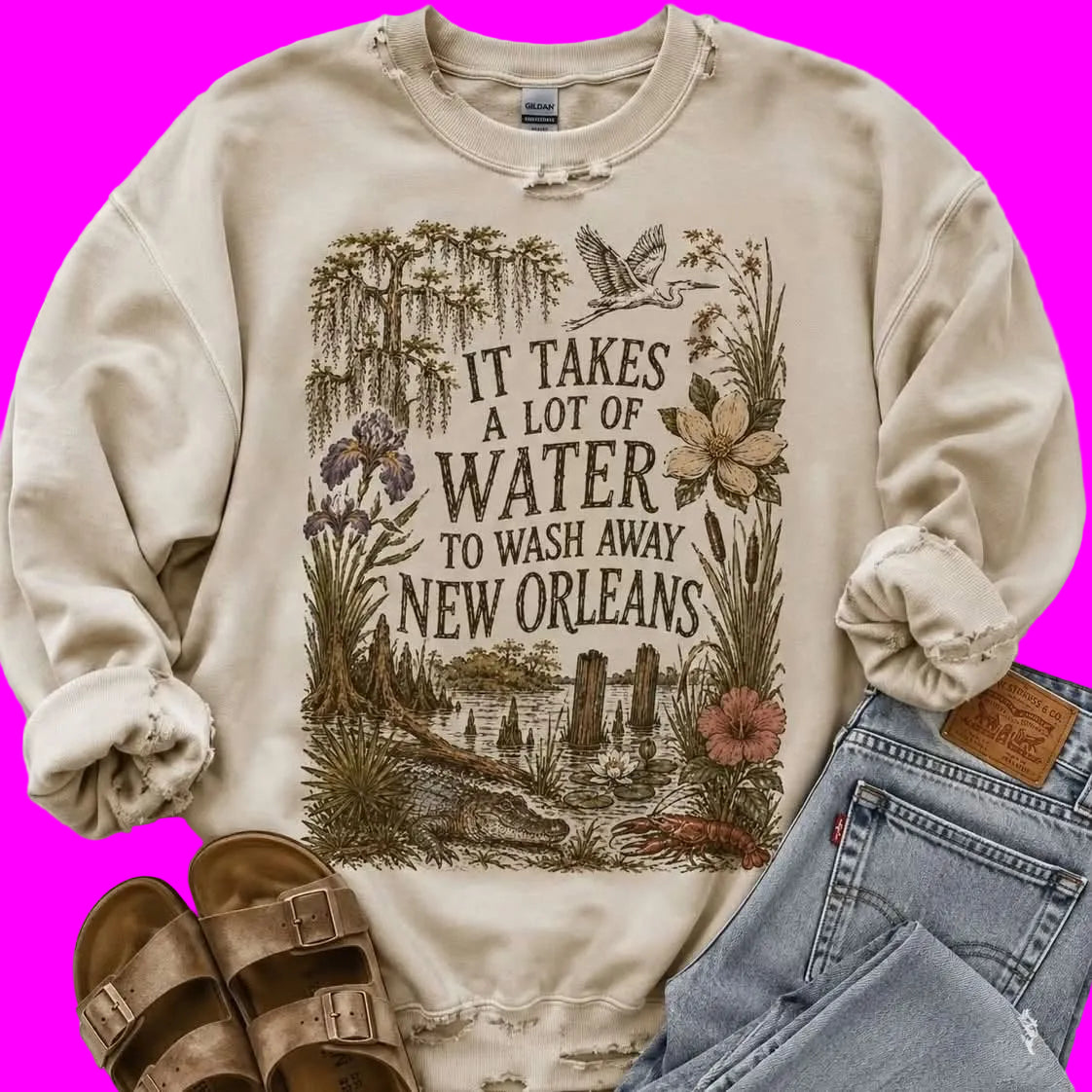 It Takes a Lot of Water To Wash Away New Orleans Sweatshirt