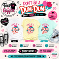 Don't Be a Dum Dum Graphic Tee