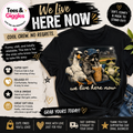 We Live Here Now Graphic Tee