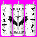 Violent Little Thing 20 oz Skinny Tumbler