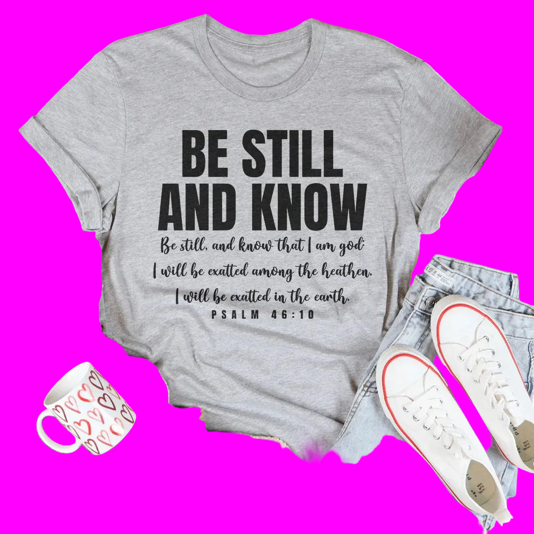 Be Still And Know Be Still And Know That I Am God Tee